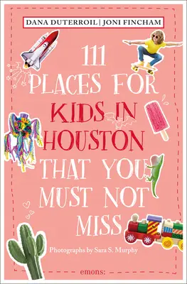 111 hely gyerekeknek Houstonban, amit nem szabad kihagyni - 111 Places for Kids in Houston That You Must Not Miss