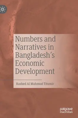 Számok és elbeszélések Banglades gazdasági fejlődésében - Numbers and Narratives in Bangladesh's Economic Development