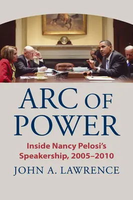 A hatalom íve: Nancy Pelosi házelnöki tisztségei 2005-2010 között - Arc of Power: Inside Nancy Pelosi's Speakership, 2005-2010