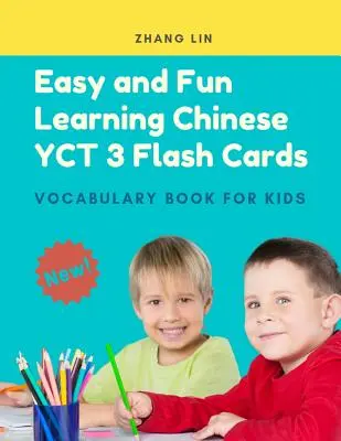 Könnyű és szórakoztató kínai nyelvtanulás Yct 3 Flash Cards Vocabulary Book for Kids: New 2019 Standard Course with Full Basic Mandarin Chinese Vocab Flashcards f - Easy and Fun Learning Chinese Yct 3 Flash Cards Vocabulary Book for Kids: New 2019 Standard Course with Full Basic Mandarin Chinese Vocab Flashcards f