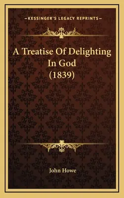 Értekezés az Istenben való gyönyörködésről (1839) - A Treatise of Delighting in God (1839)