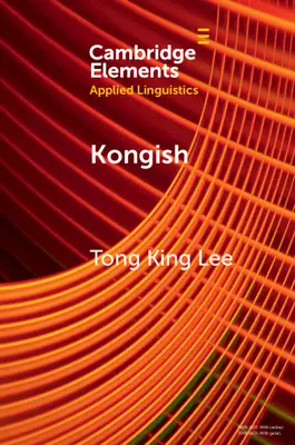 Kongish: Translanguaging and the Commodification of an Urban Dialect (Transzlingválás és egy városi dialektus kommercializálása) - Kongish: Translanguaging and the Commodification of an Urban Dialect