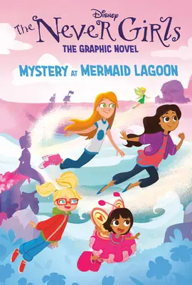 Rejtély a Sellő-lagúnában (Disney, a Sohasem Lányok: Képregény #1) - Mystery at Mermaid Lagoon (Disney the Never Girls: Graphic Novel #1)