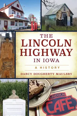 A Lincoln Highway Iowában: A History - The Lincoln Highway in Iowa: A History