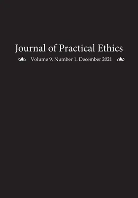 Journal of Practical Ethics, 9. évfolyam, 1. szám - Journal of Practical Ethics, Vol. 9, No. 1