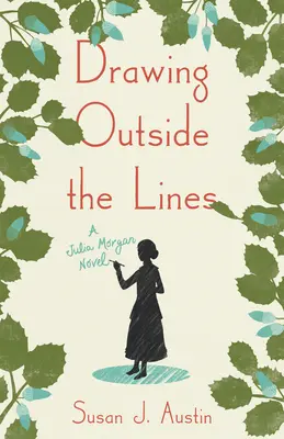 Rajzolás a vonalakon kívül: A Julia Morgan Novel - Drawing Outside the Lines: A Julia Morgan Novel