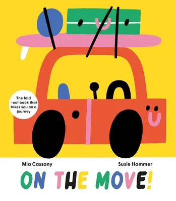 Mozgásban: A kihajtható könyv, amely elvisz egy utazásra - On the Move: The Fold-Out Book That Takes You on a Journey