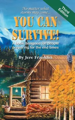 You Can Survive: A könyv a végidőkre készülő emberek számára készült. - You Can Survive: A book designed for people preparing for the end times