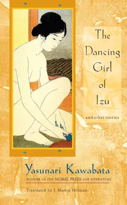 Az Izu táncosnője: És más történetek - The Dancing Girl of Izu: And Other Stories