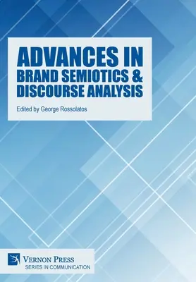 Előrelépések a márkaszemiotika és a diskurzuselemzés terén - Advances in Brand Semiotics & Discourse Analysis