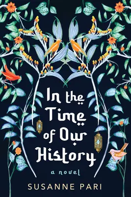 Történelmünk idején: Egy lebilincselő és szuggesztív regény - In the Time of Our History: A Novel of Riveting and Evocative Fiction