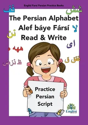 Perzsa írás ábécéskönyv Alef bye Frs Read & Write: Perzsa, angol & Finglisi: Perzsa ábécéskönyv Alef Bye Frs Read & Write - Persian Writing Alphabet Book Alef bye Frs Read & Write: In Persian, English & Finglisi: Persian Alphabet Book Alef Bye Frs Read & Write