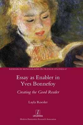 Esszé, mint lehetővé tevő az Yves Bonnefoy: Bonfnee Bonfayne: A jó olvasó megteremtése - Essay as Enabler in Yves Bonnefoy: Creating the Good Reader