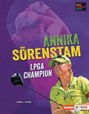 Annika Srenstam: Srenstam: LPGA bajnok - Annika Srenstam: LPGA Champion