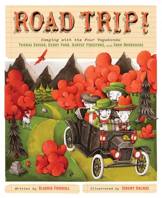 Road Trip!: Kempingezés a négy csavargóval: Thomas Edison, Henry Ford, Harvey Firestone, és John Burroughs - Road Trip!: Camping with the Four Vagabonds: Thomas Edison, Henry Ford, Harvey Firestone, and John Burroughs