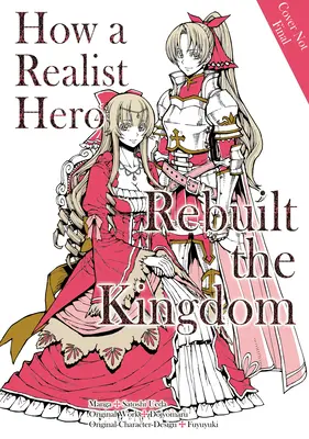 Hogyan építette újjá egy realista hős a királyságot (Manga): Omnibusz 4 - How a Realist Hero Rebuilt the Kingdom (Manga): Omnibus 4