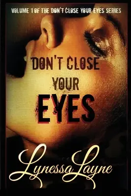 Ne csukd be a szemed: A Ne csukd be a szemed sorozat 1. kötete - Don't Close Your Eyes: Volume 1 of the Don't Close Your Eyes Series