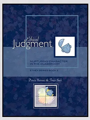 Etikai ítélőképesség: A jellem nevelése az osztályteremben, EthEx sorozat 2. könyv - Ethical Judgment: Nurturing Character in the Classroom, EthEx Series Book 2