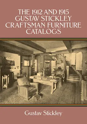 Az 1912-es és 1915-ös Gustav Stickley kézműves bútor katalógusok - The 1912 and 1915 Gustav Stickley Craftsman Furniture Catalogs