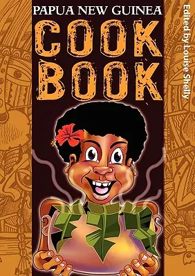 Pápua-új-guineai szakácskönyv - Papua New Guinea Cook Book