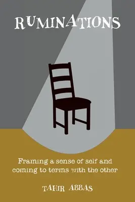 Töprengések: Az önismeret kialakítása és a másik emberrel való megbékélés - Ruminations: Framing a sense of self and coming to terms with the other