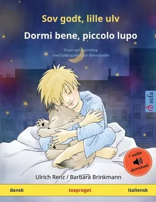 Aludj jól, kis farkas - Dormi bene, piccolo lupo (dán - olasz): Kétnyelvű gyermekkönyv letölthető hangoskönyvvel - Sov godt, lille ulv - Dormi bene, piccolo lupo (dansk - italiensk): Tosproget brnebog med lydbog som kan downloades