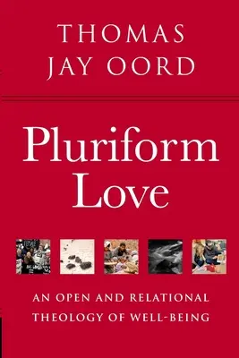 Pluriform Love: A jólét nyitott és relációs teológiája - Pluriform Love: An Open and Relational Theology of Well-Being