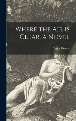 Ahol tiszta a levegő, egy regény - Where the Air is Clear, a Novel