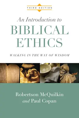 Bevezetés a bibliai etikába: A bölcsesség útján járva - An Introduction to Biblical Ethics: Walking in the Way of Wisdom