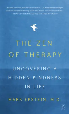 A terápia zenje: Az élet rejtett jóságának felfedezése - The Zen of Therapy: Uncovering a Hidden Kindness in Life