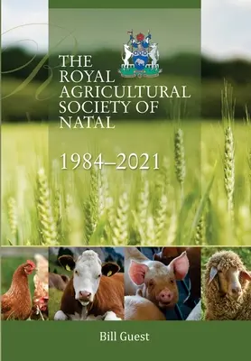 A Natal Királyi Mezőgazdasági Társaság, 1984-2021 - The Royal Agricultural Sociey of Natal, 1984-2021