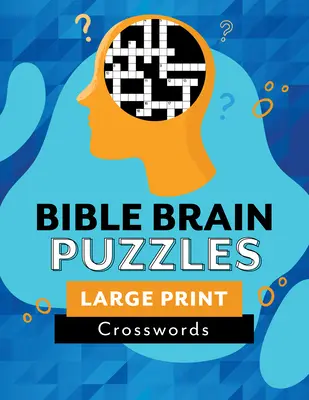 Bible Brain Puzzles: Bibliai keresztrejtvények: Nagyméretű keresztrejtvények - Bible Brain Puzzles: Large Print Crosswords