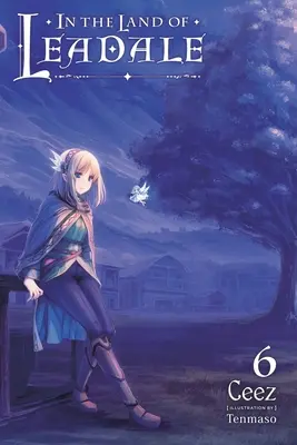 In the Land of Leadale, 6. kötet (Light Novel) - In the Land of Leadale, Vol. 6 (Light Novel)