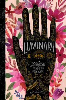 Luminárium: Mágikus útmutató az öngondoskodáshoz - Luminary: A Magical Guide to Self-Care