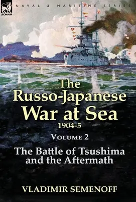 Az orosz-japán tengeri háború 2. kötet: A cushimai csata és az utóhatás - The Russo-Japanese War at Sea Volume 2: The Battle of Tsushima and the Aftermath