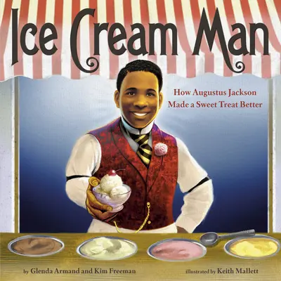 Ice Cream Man: Hogyan tett Augustus Jackson jobbá egy édes finomságot? - Ice Cream Man: How Augustus Jackson Made a Sweet Treat Better