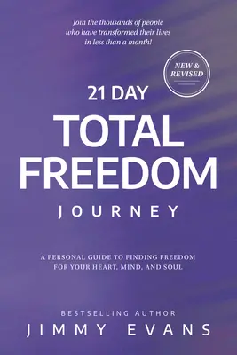 21 napos teljes szabadság utazás: A személyes útmutató a szíved, elméd és lelked szabadságának megtalálásához - 21 Day Total Freedom Journey: A Personal Guide to Finding Freedom for Your Heart, Mind, and Soul