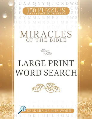 A Biblia csodái nagyméretű nyomtatott szókereső: 150 rejtvény, hogy inspirálja a hitedet - Miracles of the Bible Large Print Word Search: 150 Puzzles to Inspire Your Faith