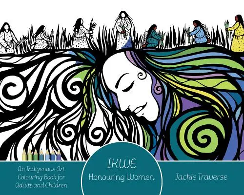 Ikwe: A nők, az életadó és a víz védelmezőinek tisztelete - Ikwe: Honouring Women, Life Givers, and Water Protectors