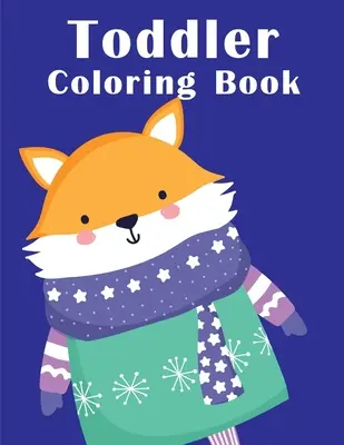 Toddler Coloring Book: színező könyvek fiúknak és lányoknak aranyos állatokkal, pihentető színező oldalakkal - Toddler Coloring Book: coloring books for boys and girls with cute animals, relaxing colouring Pages