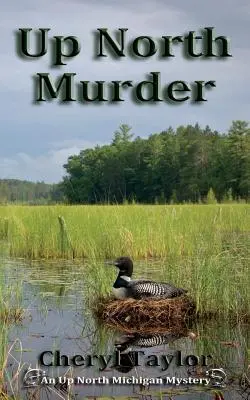 Up North Murder: Up North Michigan Mystery 1. könyv - Up North Murder: Up North Michigan Mystery Book 1