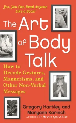 A testbeszéd művészete: Hogyan dekódoljuk a gesztusokat, manírokat és más nem verbális üzeneteket? - The Art of Body Talk: How to Decode Gestures, Mannerisms, and Other Non-Verbal Messages