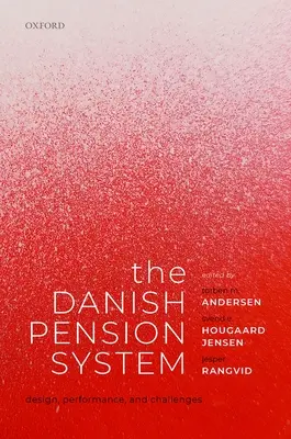 A dán nyugdíjrendszer: Dánia: Tervezés, teljesítmény és kihívások - The Danish Pension System: Design, Performance, and Challenges