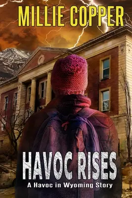 Havoc Rises: Egy pusztítás Wyomingban Történet Amerika új apokalipszise - Havoc Rises: A Havoc in Wyoming Story America's New Apocalypse