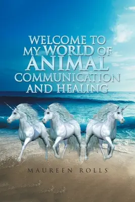 Üdvözöljük az Állati kommunikáció és gyógyítás világában - Welcome to My World of Animal Communication and Healing