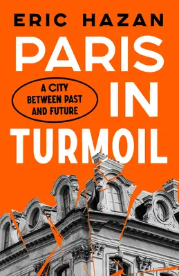 Párizs a zűrzavarban: A város múlt és jövő között - Paris in Turmoil: A City Between Past and Future