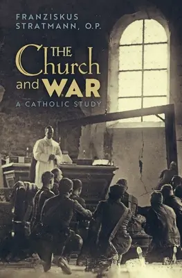 Az egyház és a háború: Katolikus tanulmány - The Church and War: A Catholic Study