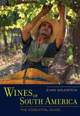 Vína Jižní Ameriky: Základní průvodce - Wines of South America: The Essential Guide