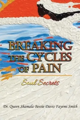 A fájdalom körforgásainak megtörése: Lelki titkok - Breaking the Cycles of Pain: Soul Secrets