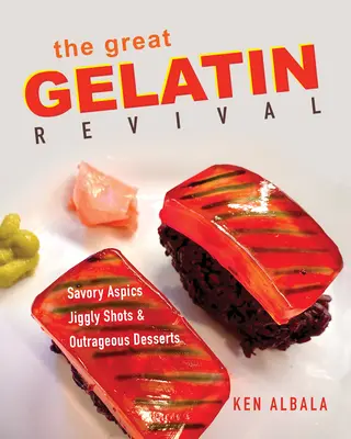 A nagy zselatinos újjászületés: sós aszpikok, zselés szörpök és felháborító desszertek - The Great Gelatin Revival: Savory Aspics, Jiggly Shots, and Outrageous Desserts